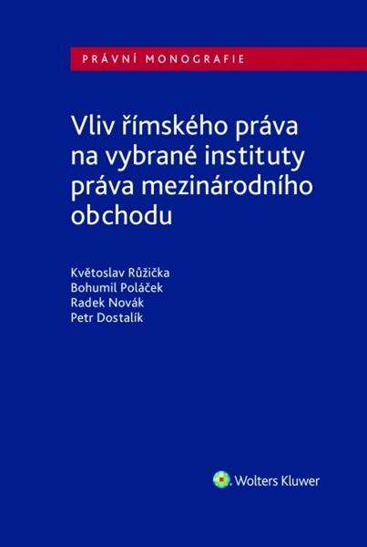 Vliv římského práva na vybrané instituty práva mezinárodního obchodu - 978-80-7598-143-1