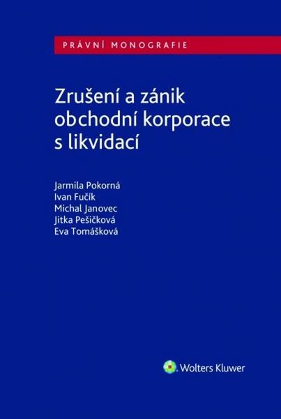 Zrušení a zánik obchodní korporace s likvidací - 978-80-7598-815-7