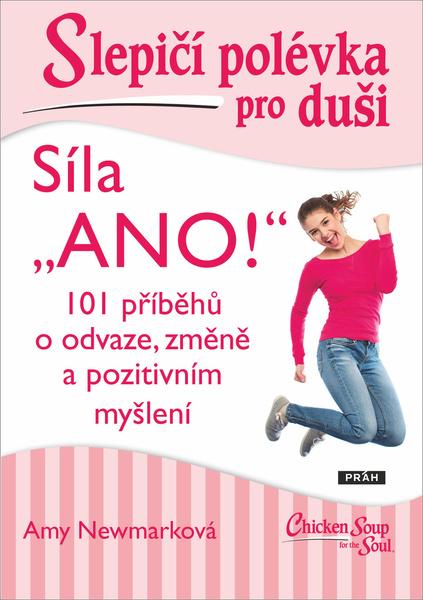 Slepičí polévka pro duši Síla „ANO!“ - 978-80-7252-880-6