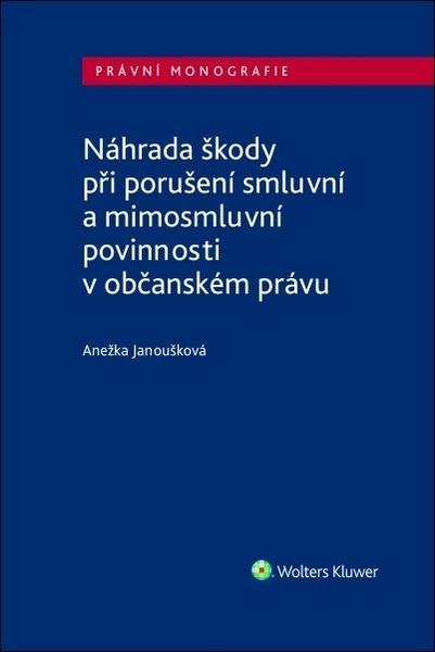 Náhrada škody při porušení smluvní a mimosmluvní povinnosti v občanském právu - 978-80-7598-760-0