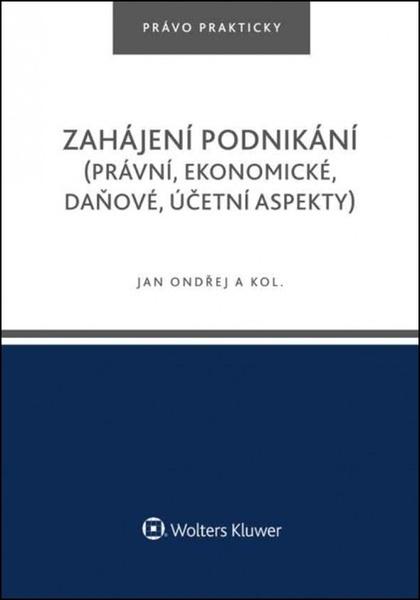 Zahájení podnikání (právní, ekonomické, daňové, účetní aspekty) - 978-80-7598-337-4
