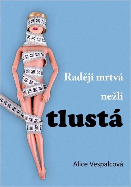 Raději mrtvá nežli tlustá - 978-80-7666-024-3