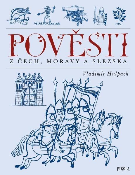 Pověsti z Čech, Moravy a Slezska - 978-80-242-6349-6