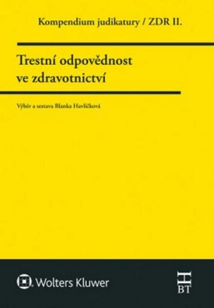 Kompendium judikatury  Trestní odpovědnost ve zdravotnictví - 978-80-7552-419-5
