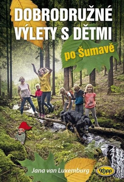 Levně Dobrodružné výlety s dětmi po Šumavě