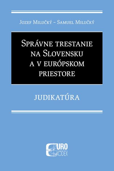 Správne trestanie na Slovensku a v európskom priestore - 978-80-8155-099-7
