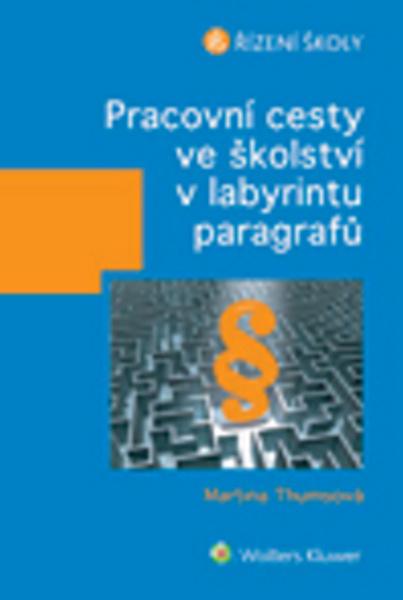 Levně Pracovní cesty ve školství v labyrintu paragrafů