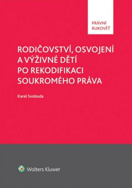 Rodičovství, osvojení a výživné dětí po rekodifikaci soukromého práva - 978-80-7478-512-2