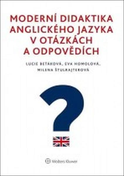 Moderní didaktika anglického jazyka v otázkách a odpovědích - 978-80-7552-486-7