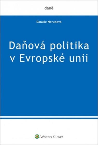 Daňová politika v Evropské unii - 978-80-7552-682-3