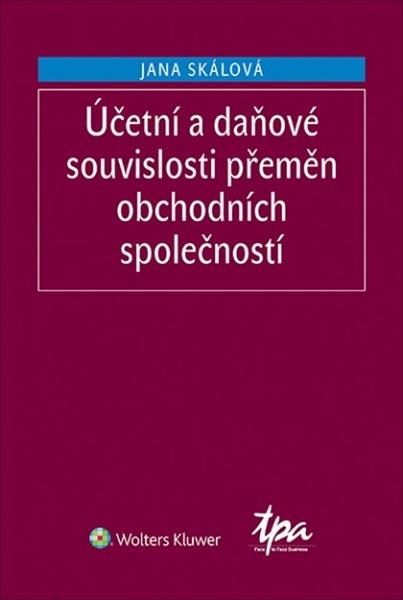 Účetní a daňové souvislosti přeměn obchodních společností - 978-80-7598-570-5