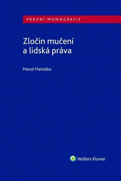 Zločin mučení a lidská práva - 978-80-7598-791-4