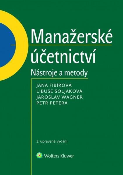 Levně Manažerské účetnictví - Jana Fibírová, Jaroslav Wagner, Libuše Šoljaková, Petr Petera