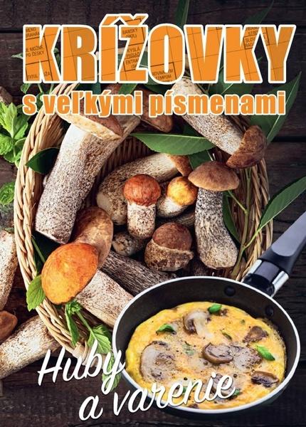 Krížovky s veľkými písmenami Huby a varenie - 978-80-7451-888-1