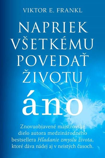 Levně Napriek všetkému povedať životu áno