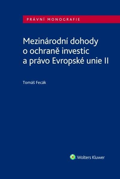 Levně Mezinárodní dohody o ochraně investic a právo Evropské unie II