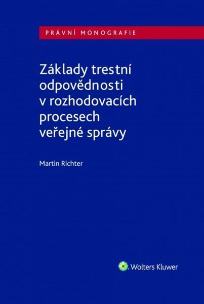 Základy trestní odpovědnosti v rozhodovacích procesech veřejné správy - 978-80-7676-060-8