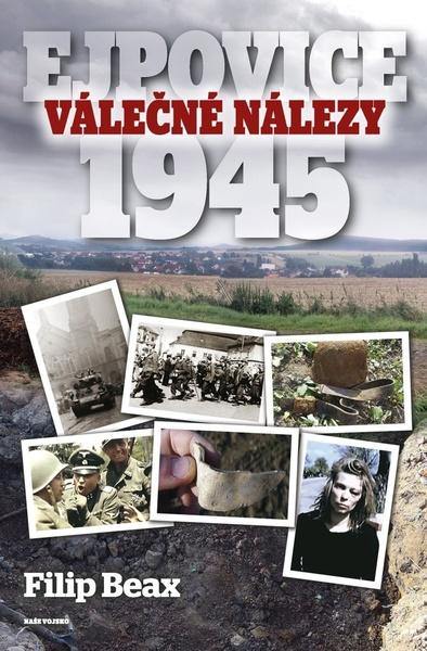 Levně Válečné nálezy Ejpovice 1945