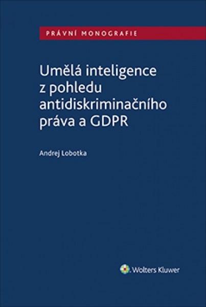 Umělá inteligence z pohledu antidiskriminačního práva a GDPR - 978-80-7598-581-1