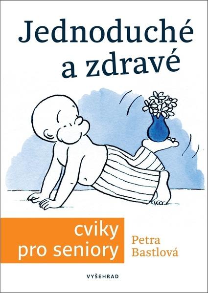 Jednoduché a zdravé cviky pro seniory - 978-80-7601-462-6