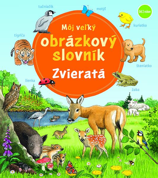 Môj veľký obrázkový slovník Zvieratá - 978-80-573-0106-6