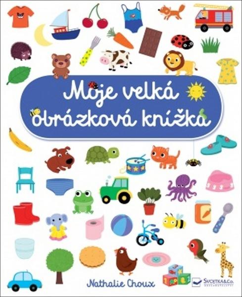 Levně Moje velká obrázková knížka