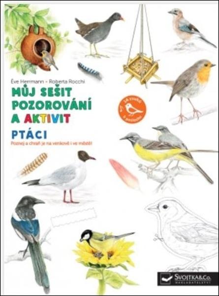 Ptáci Můj sešit pozorování a aktivit - 978-80-256-2748-8