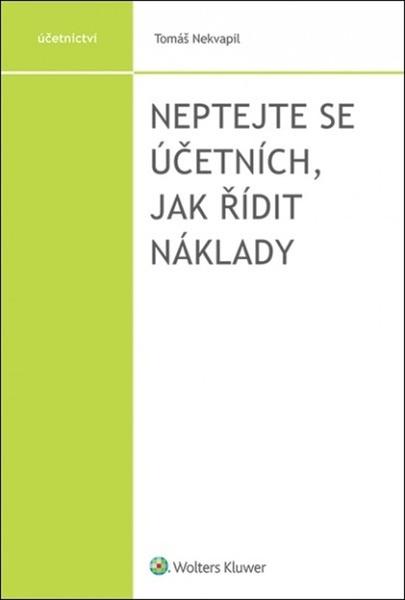 Neptejte se účetních, jak řídit náklady - 978-80-7676-078-3