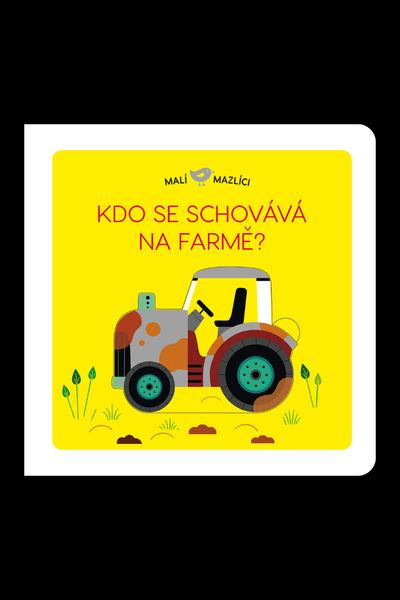 Svojtka & Co. Malí mazlíci: Kdo se schovává na farmě? - 978-80-256-2976-5