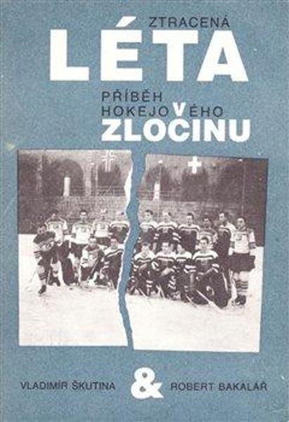 Ztracená léta Přiběh hokejového zločinu - 978-80-270-9650-3