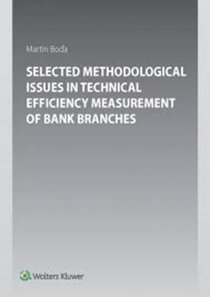 Selected Methodological Issues in Technical Efficiency Measurement of Bank Branc - 978-80-7552-435-5