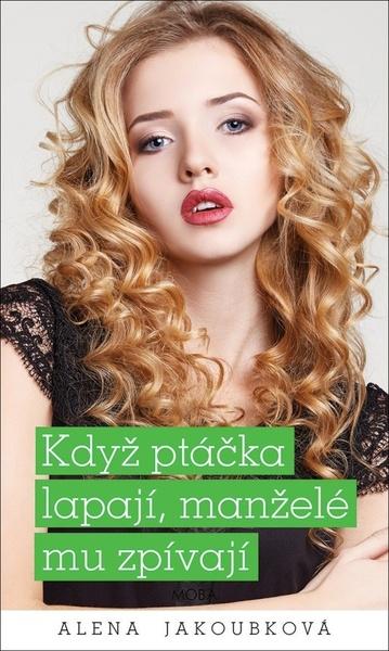 Když ptáčka lapají, manželé mu zpívají - 978-80-279-0030-5