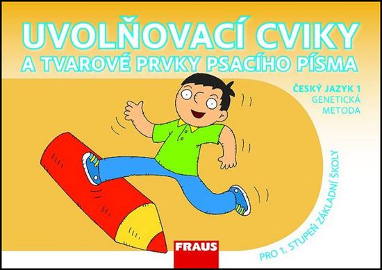 Uvolňovací cviky a tvarové prvky psacího písma Český jazyk 1 genetická metoda - 978-80-7238-199-9