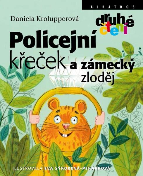 Policejní křeček a zámecký zloděj - Daniela Krolupperová - 978-80-00-06238-9