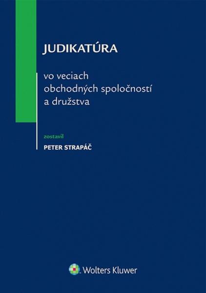 Judikatúra vo veciach obchodných spoločností a družstva - 978-80-8078-713-4