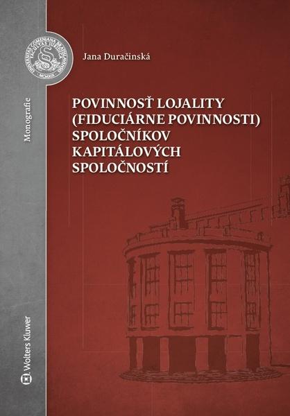 Levně Povinnosť lojality (fiduciárne povinnosti) spoločníkov kapitálových spoločností