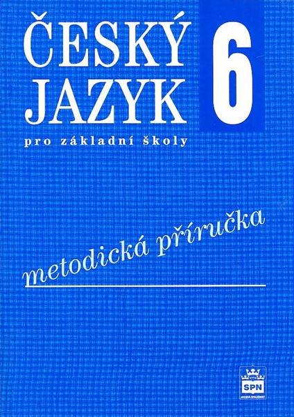 Český jazyk 6 pro základní školy Metodická příručka - 80-7235-341-1