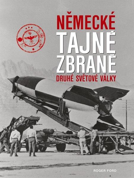 Německé tajné zbraně druhé světové války - 978-80-7451-563-7