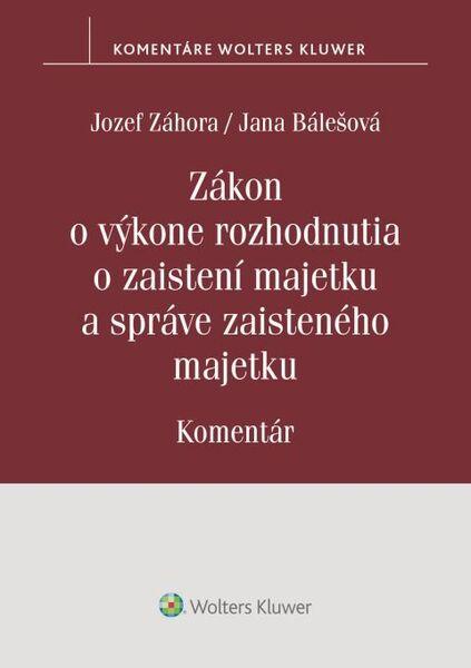 Levně Zákon o výkone rozhodnutia o zaistení majetku a správe zaisteného majetku