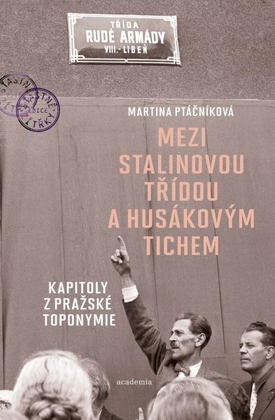 Mezi Stalinovou třídou a Husákovým tichem - 978-80-200-3216-4
