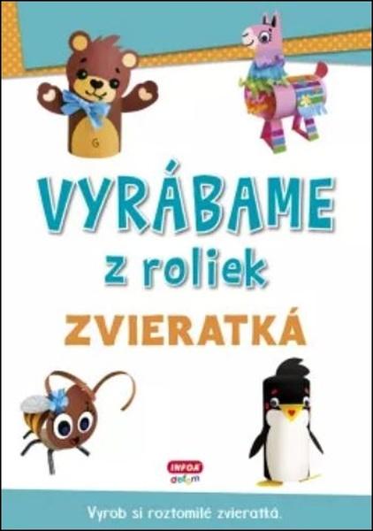 Levně Vyrábame z roliek Zvieratká