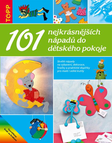 101 nejkrásnějších nápadů do dětského pokoje - 80-7342-059-7