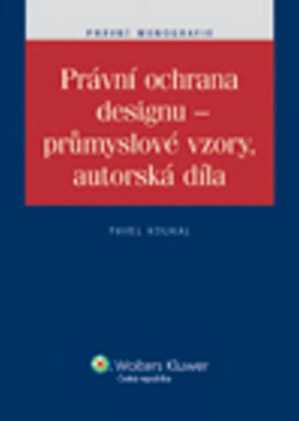 Právní ochrana designu - průmyslové vzory, autorská díla - 978-80-7357-886-2