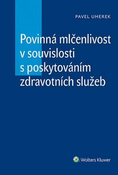 Povinná mlčenlivost v souvislosti s poskytováním zdravotních služeb - 978-80-7478-476-7
