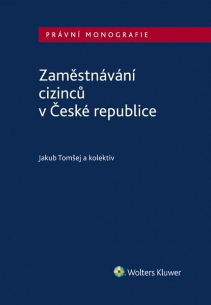 Zaměstnávání cizinců v České republice - 978-80-7598-233-9