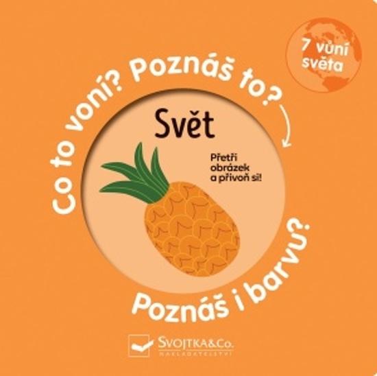 Svět Co to voní? Poznáš to? Poznáš i barvu? - 978-80-256-0826-5