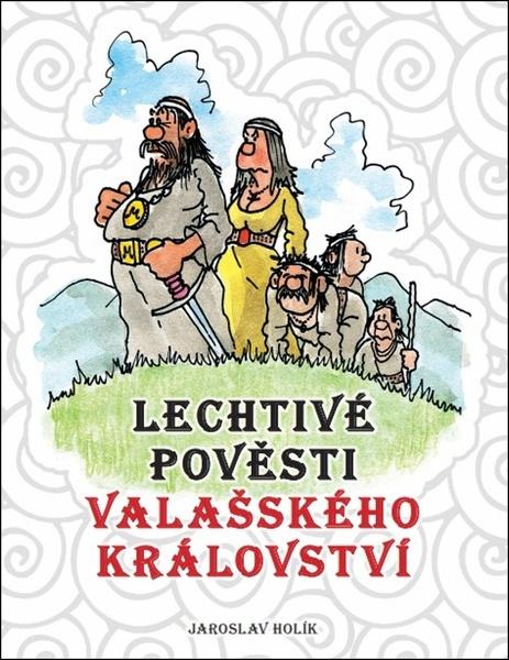 Lechtivé pověsti Valašského království - 978-80-907956-2-4