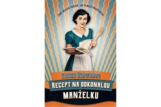 Recept na dokonalou manželku - 978-80-7593-249-5