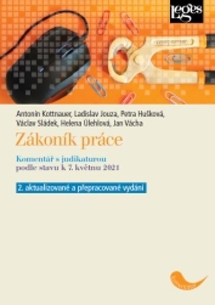 Zákoník práce - Antonín Kottnauer, Helena Úlehlová, Jan Vácha, Ladislav Jouza, Petra Hušková, Václav Sládek - 978-80-7502-474-9