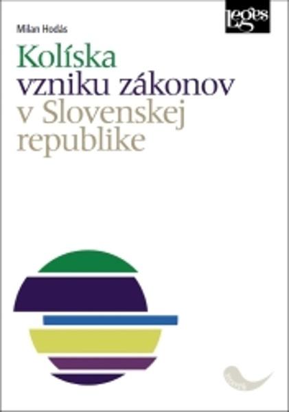 Kolíska vzniku zákonov v Slovenskej republike - 978-80-7502-521-0